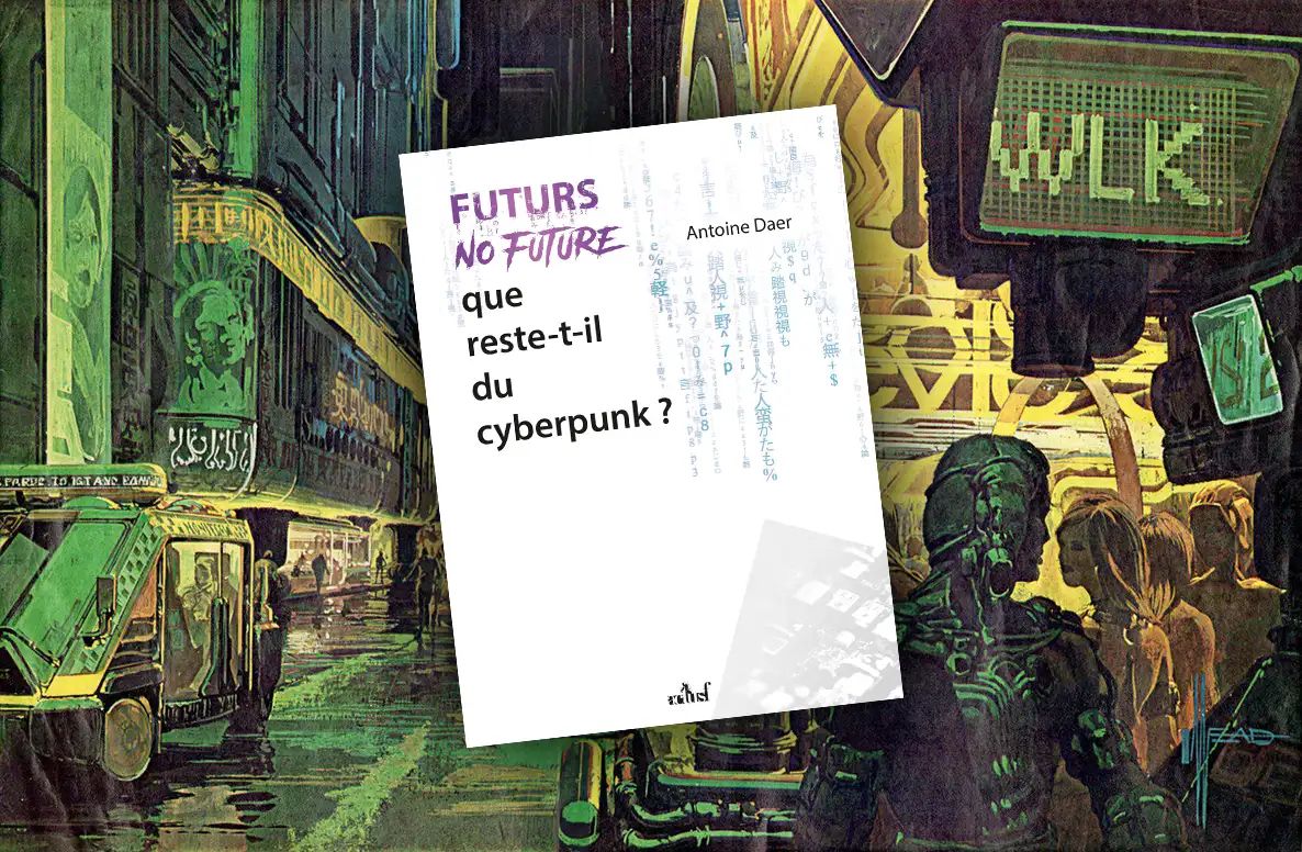 Cyberpunk : plus que quelques jours avant la sortie de Futurs No Future d'Antoine Daer